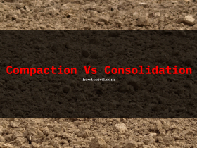 Difference Between Compaction and Consolidation of soil